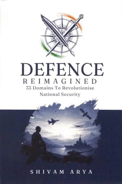 Defence Reimagined: 33 Domains to Revolutionise National Security