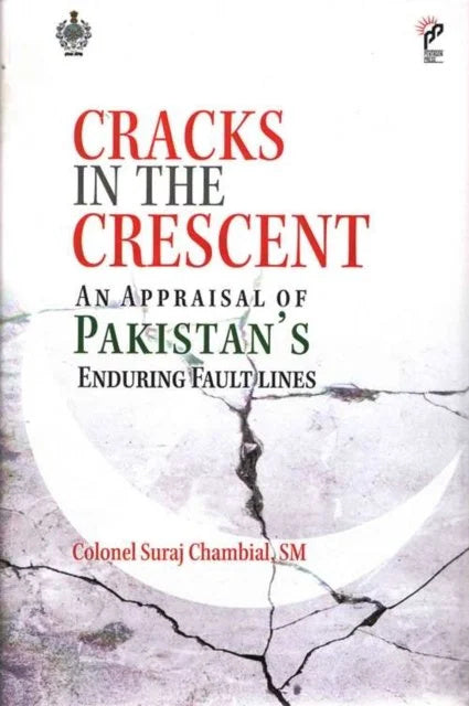 Cracks in the Crescent: An Appraisal of Pakistan's Enduring Fault Lines