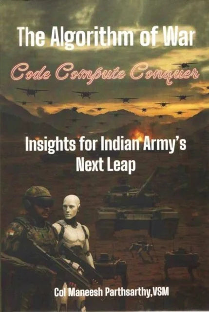 The Algorithm of War Code Compute Conquer: Insights for Indian Army's Next Leap