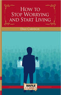 How To Stop Worrying and Start Living