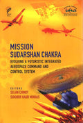 Mission Sudarshan Chakra: Evolving A Futuristic Integrated Aerospace Command And Control System