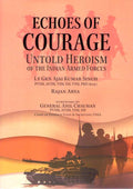 Echoes of Courage Untold Heroism of the Indian Armed Forces