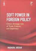 Soft Power in Foreign Policy China’s Strategic Use of Trade, Culture, And Diplomacy