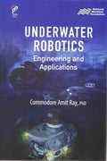 Underwater Robotics: Engineering and Applications
