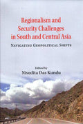 Regionalism and Security Challenges in South and Central Asia Navigating Geopolitical Shifts