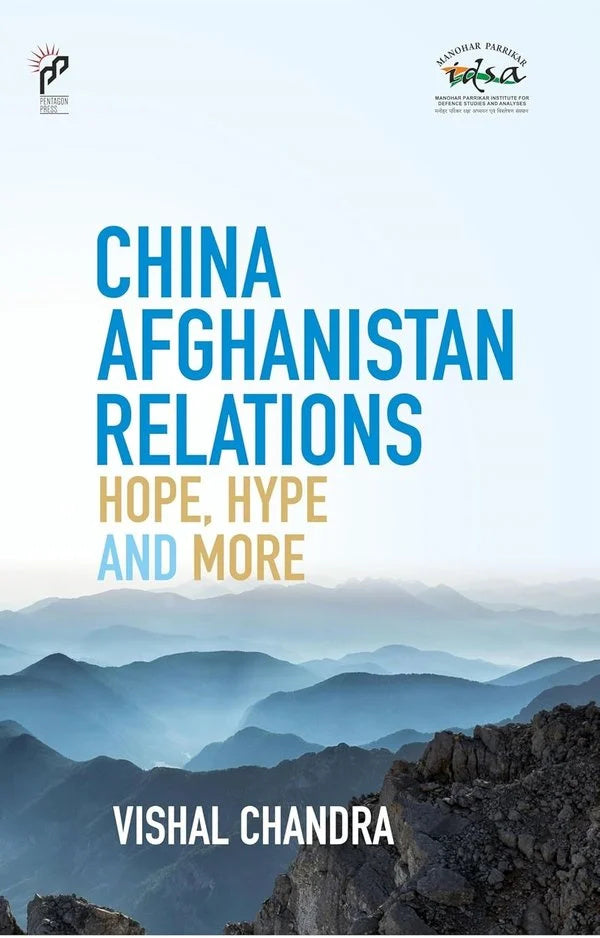 China Afghanistan Relations: Hope, Hype and More