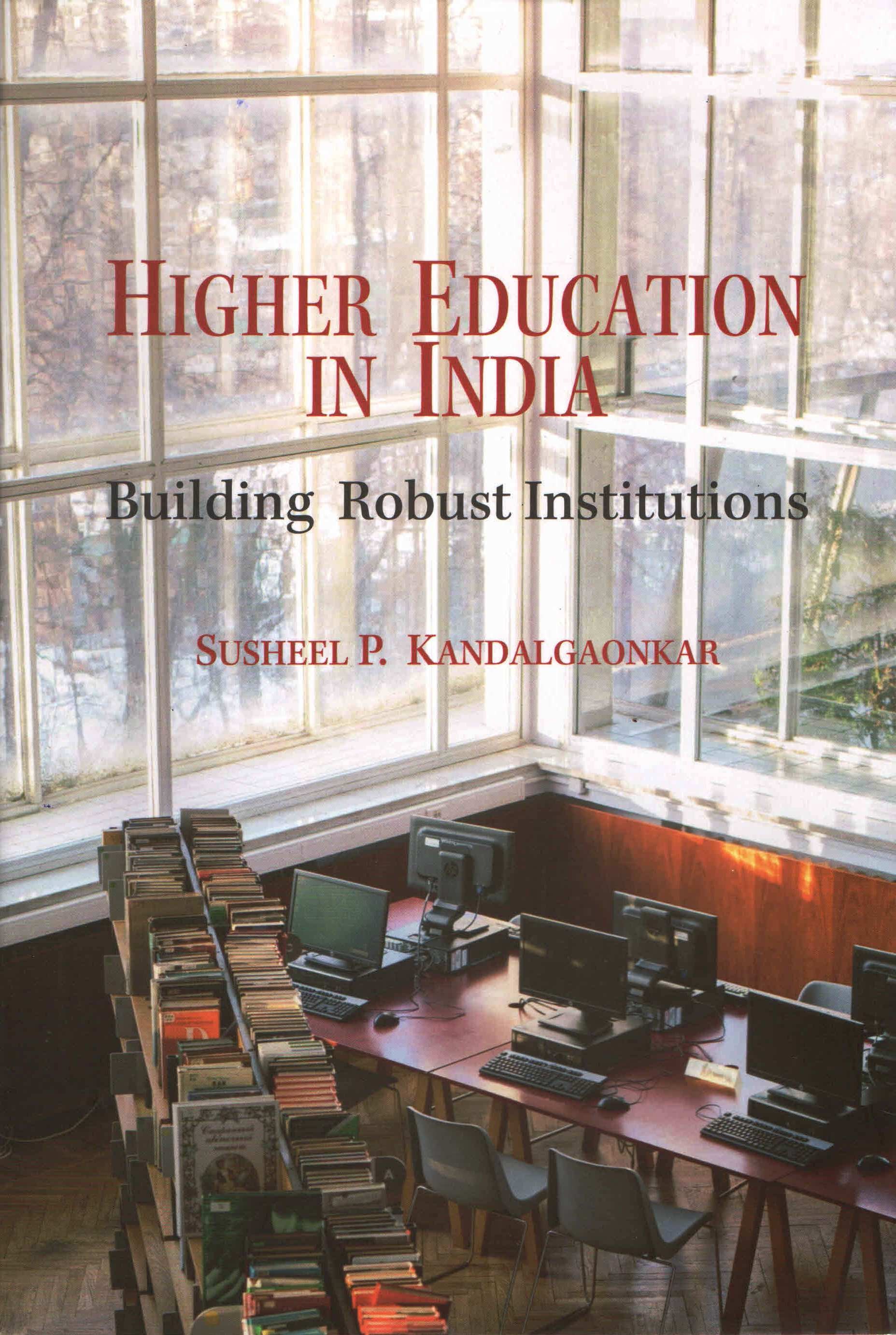 Higher Education in India: Building Robust Institutions