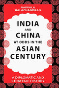 India and China at Odds in the Asian Century